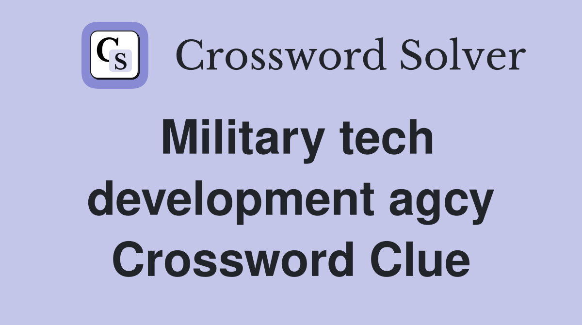 Military tech development agcy Crossword Clue