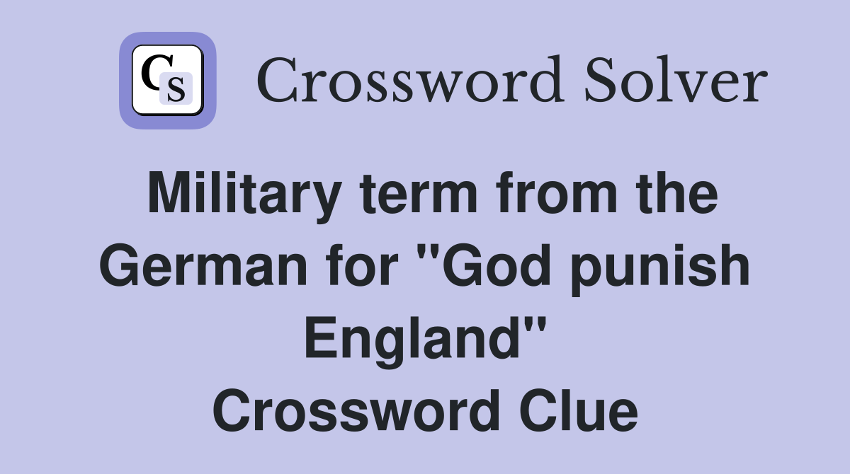 Military term from the German for "God punish England" Crossword Clue