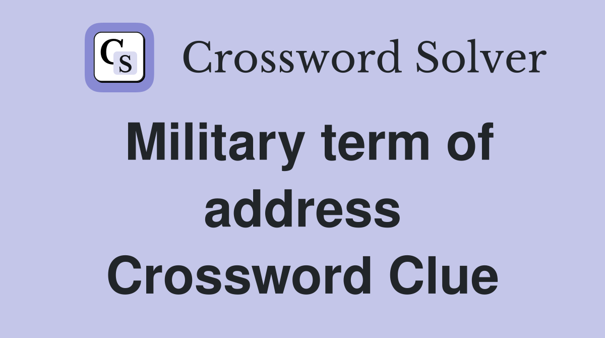 Military term of address Crossword Clue