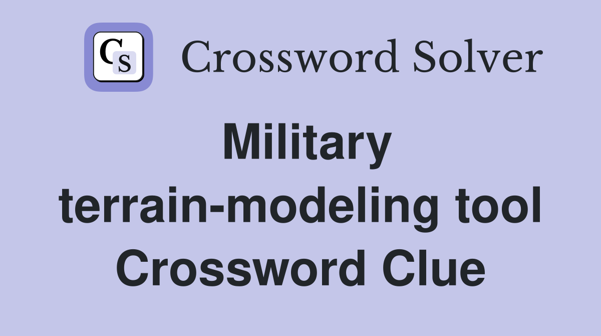 Military terrain-modeling tool Crossword Clue