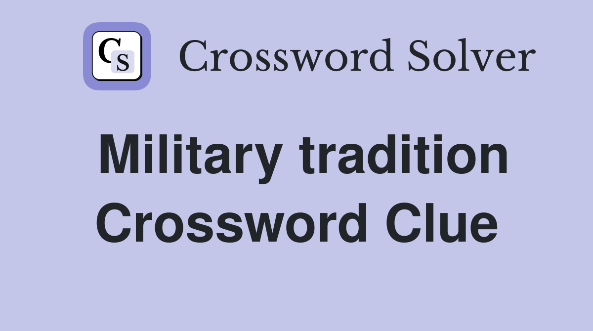 Military tradition Crossword Clue