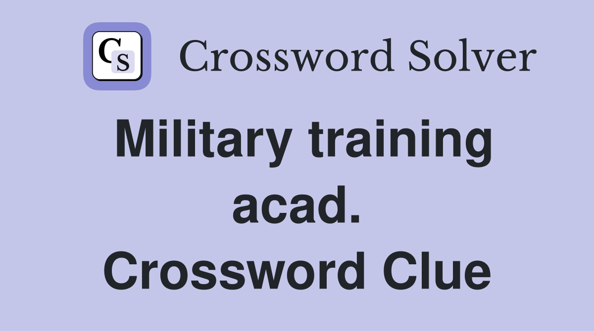 Military training acad. Crossword Clue