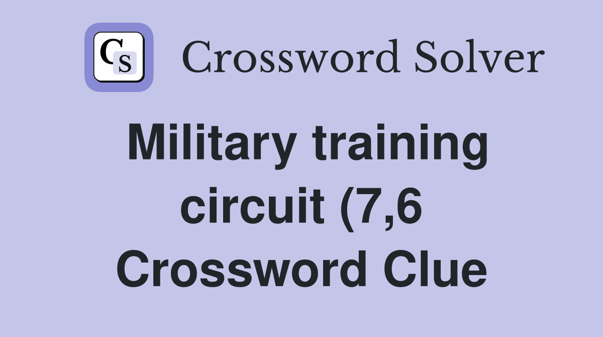 Military training circuit (7 6) Crossword Clue Answers Crossword Solver Military training circuit (7 6) Crossword Clue Answers Crossword Solver
