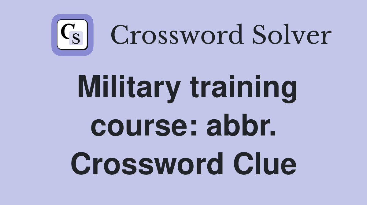 Military training course: abbr. Crossword Clue