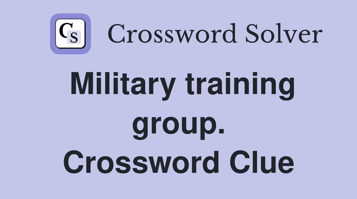 Military training group. Crossword Clue