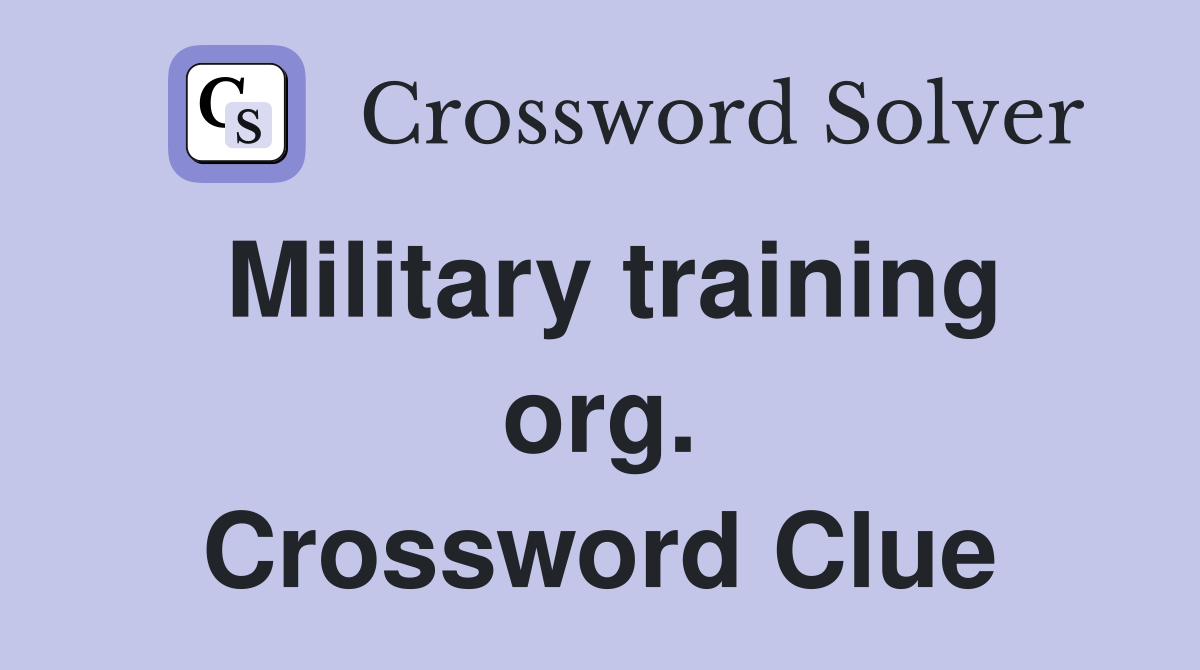 Military training org. Crossword Clue