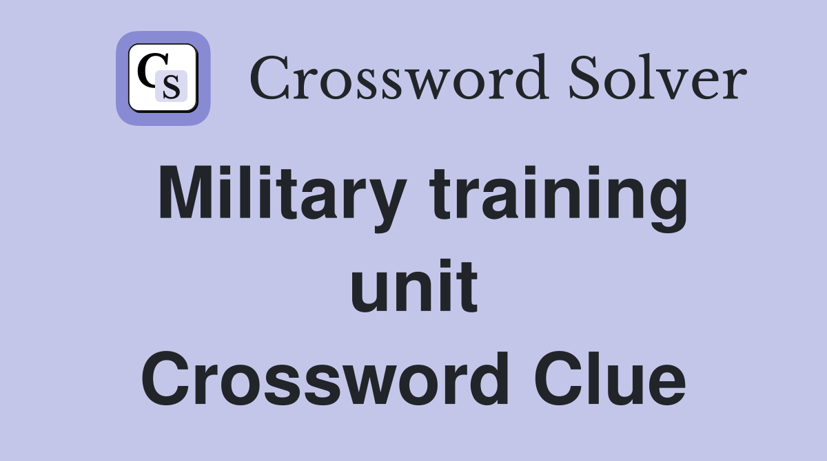 Military training unit Crossword Clue