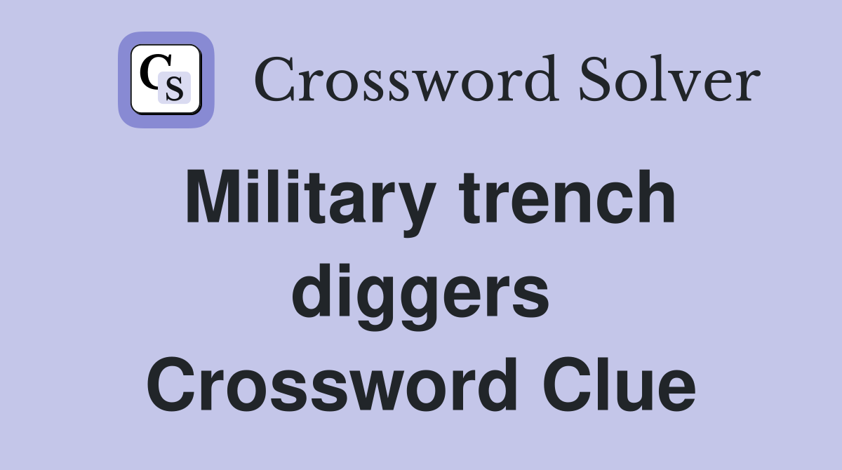 Military trench diggers Crossword Clue