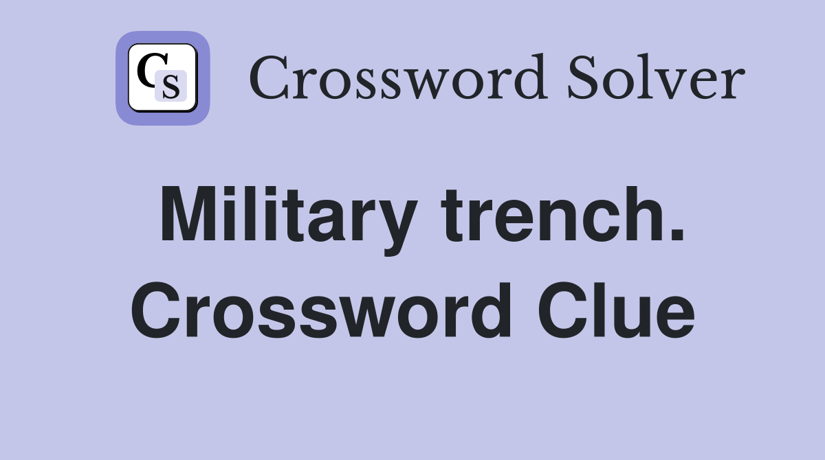Military trench. Crossword Clue