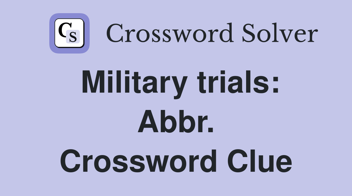 Military trials: Abbr. Crossword Clue