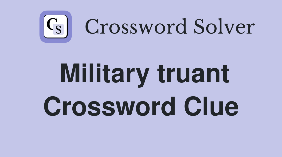 Military truant Crossword Clue