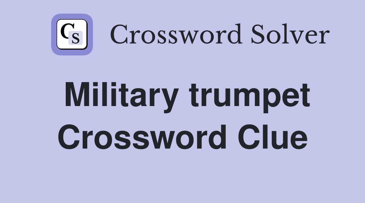 Military trumpet Crossword Clue