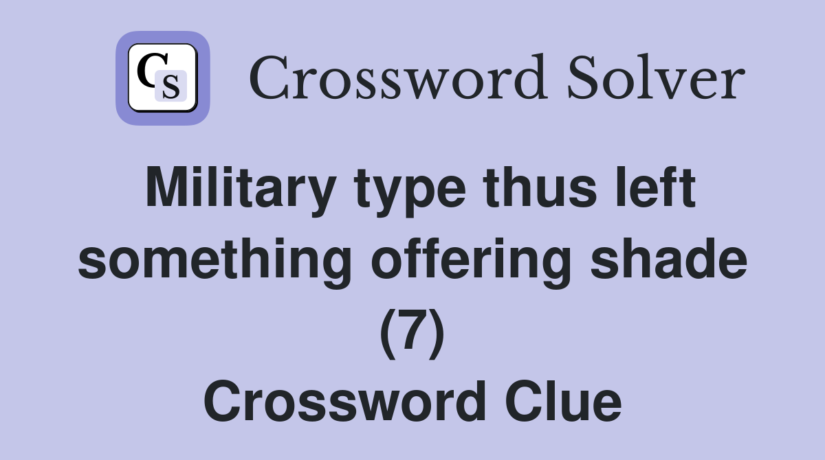 Military type thus left something offering shade (7) Crossword Clue