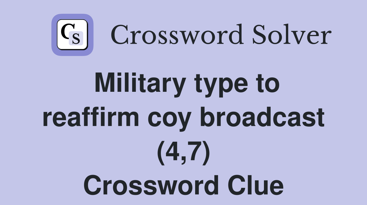Military type to reaffirm coy broadcast (4,7) Crossword Clue