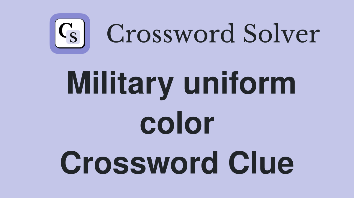 Military uniform color Crossword Clue