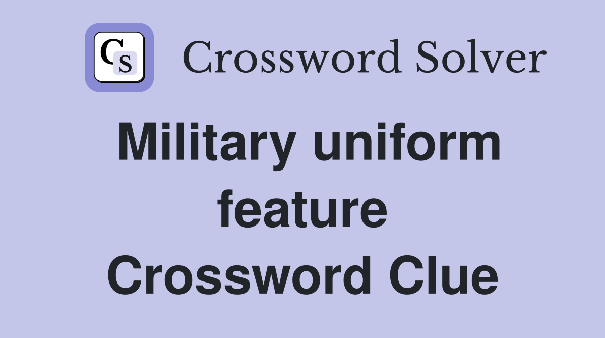 Military uniform feature Crossword Clue