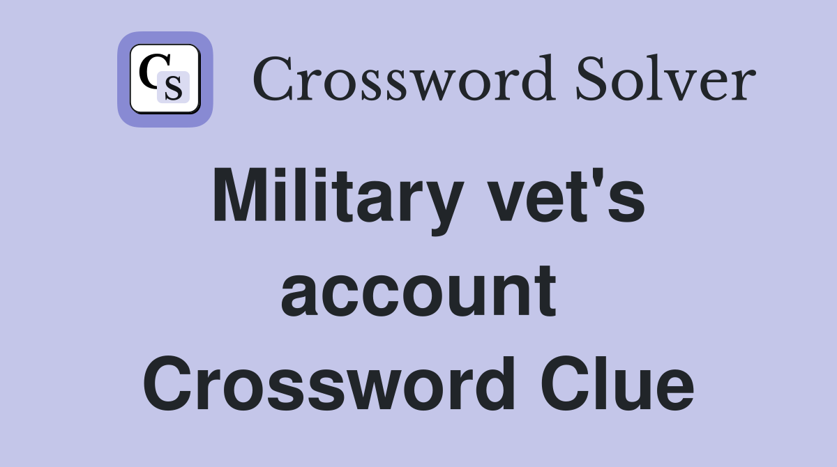 Military vet's account Crossword Clue