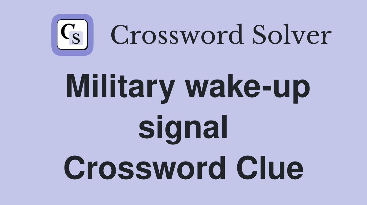 Military wake-up signal Crossword Clue