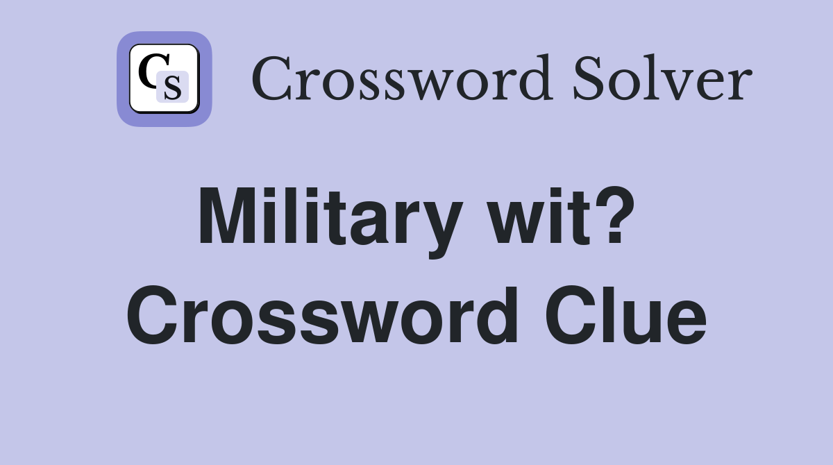 Military wit?  Crossword Clue