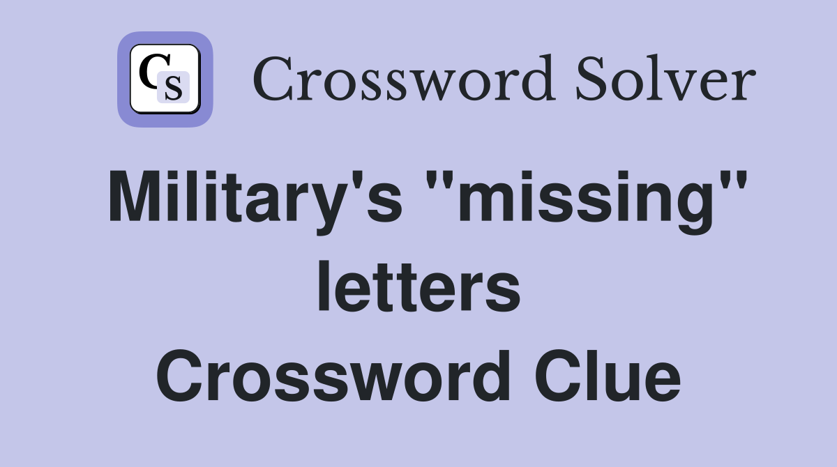 Military's "missing" letters Crossword Clue
