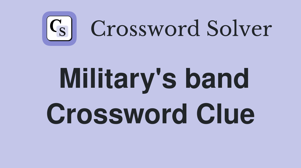 Military's band Crossword Clue