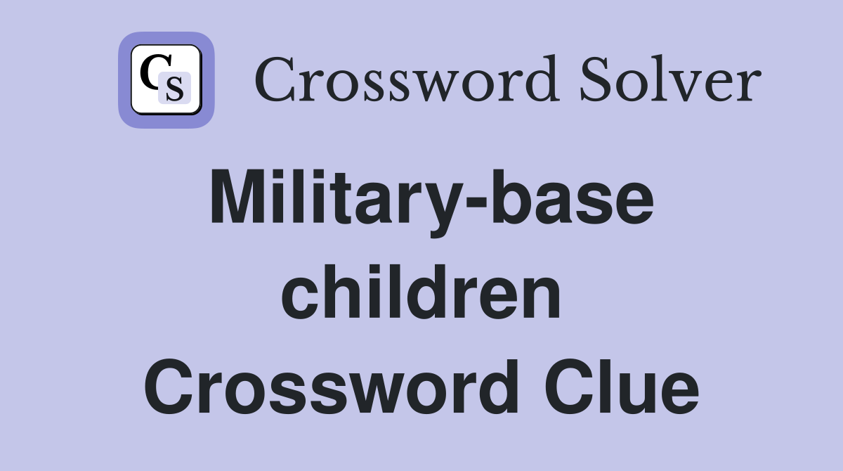 Military-base children Crossword Clue
