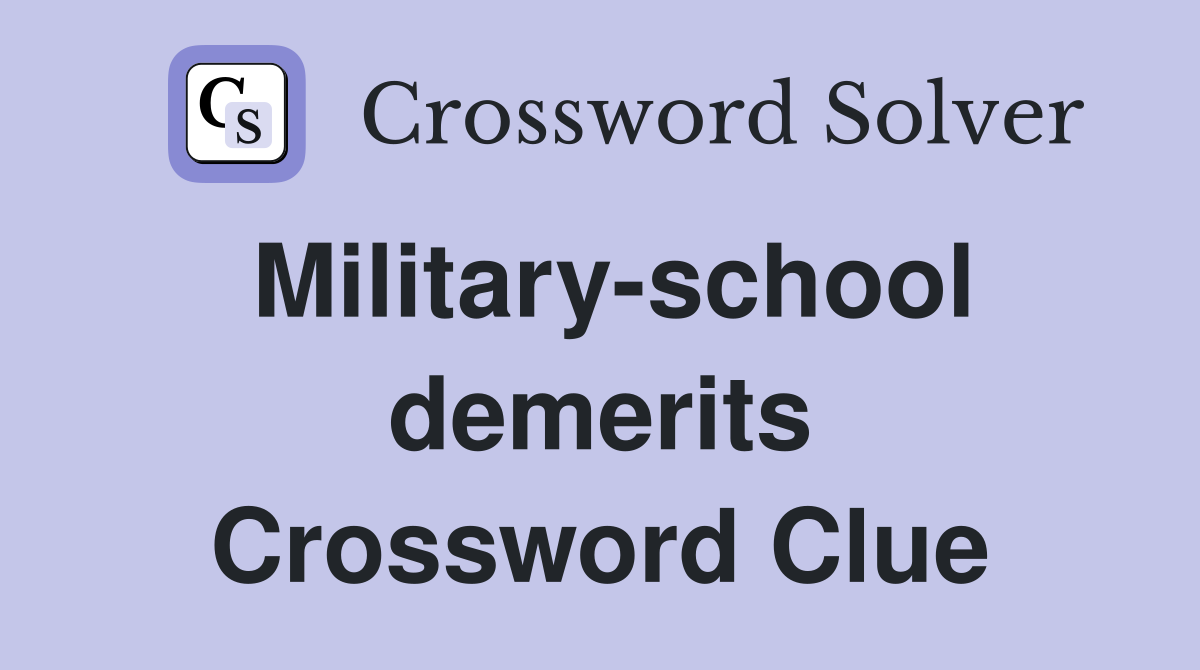 Military-school demerits Crossword Clue