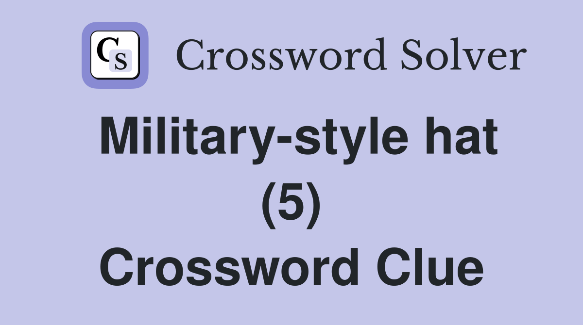 Military-style hat (5) Crossword Clue