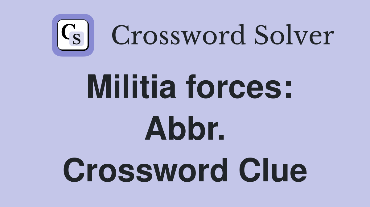 Militia forces: Abbr. Crossword Clue