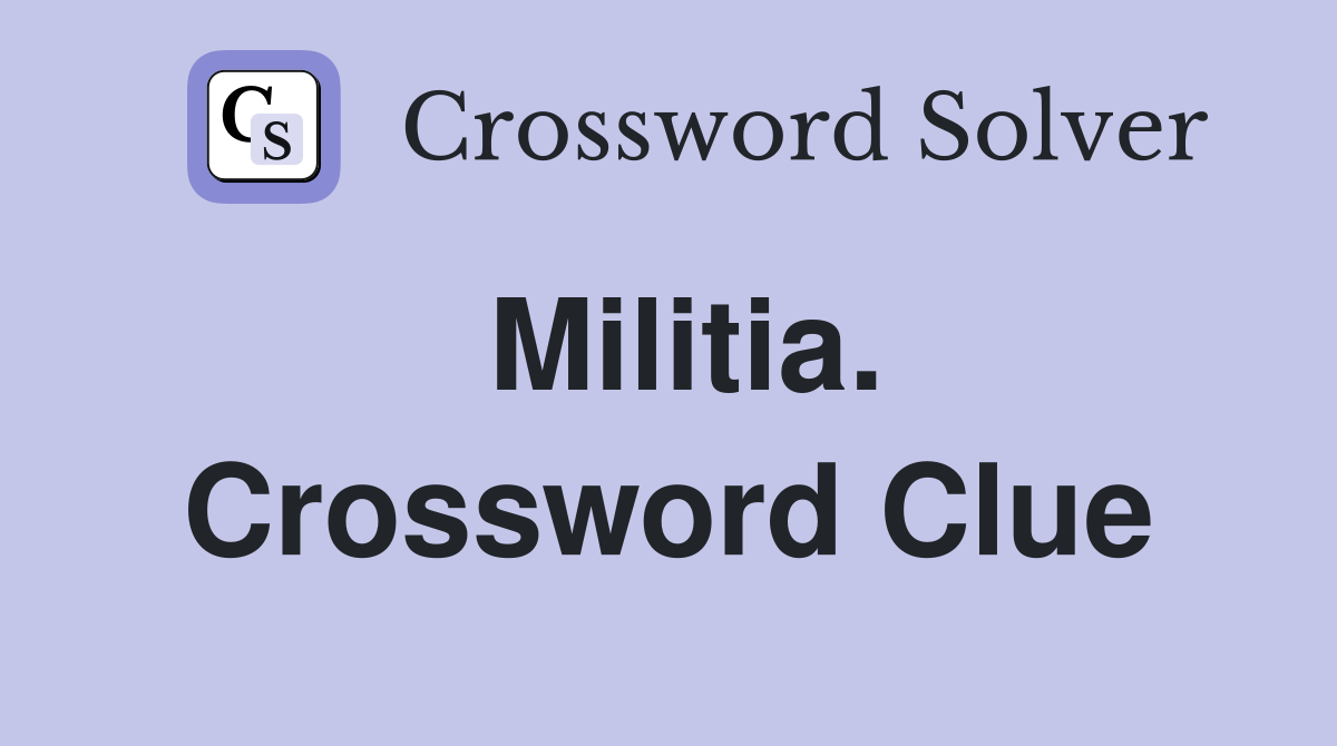 Militia. Crossword Clue