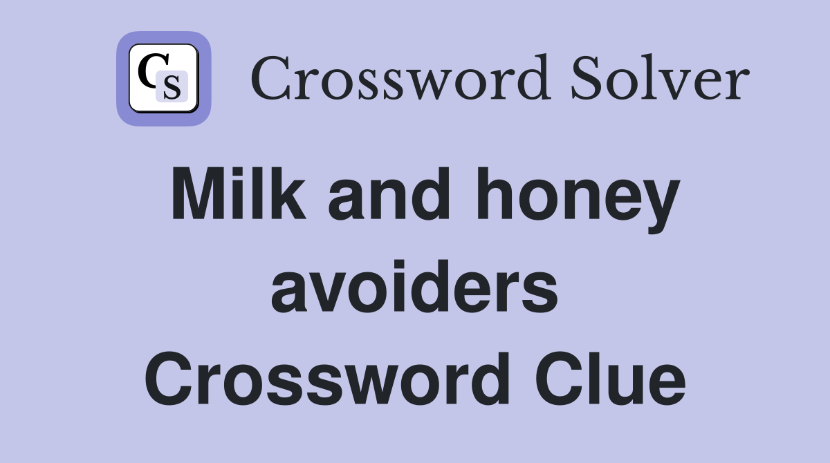 Milk and honey avoiders Crossword Clue