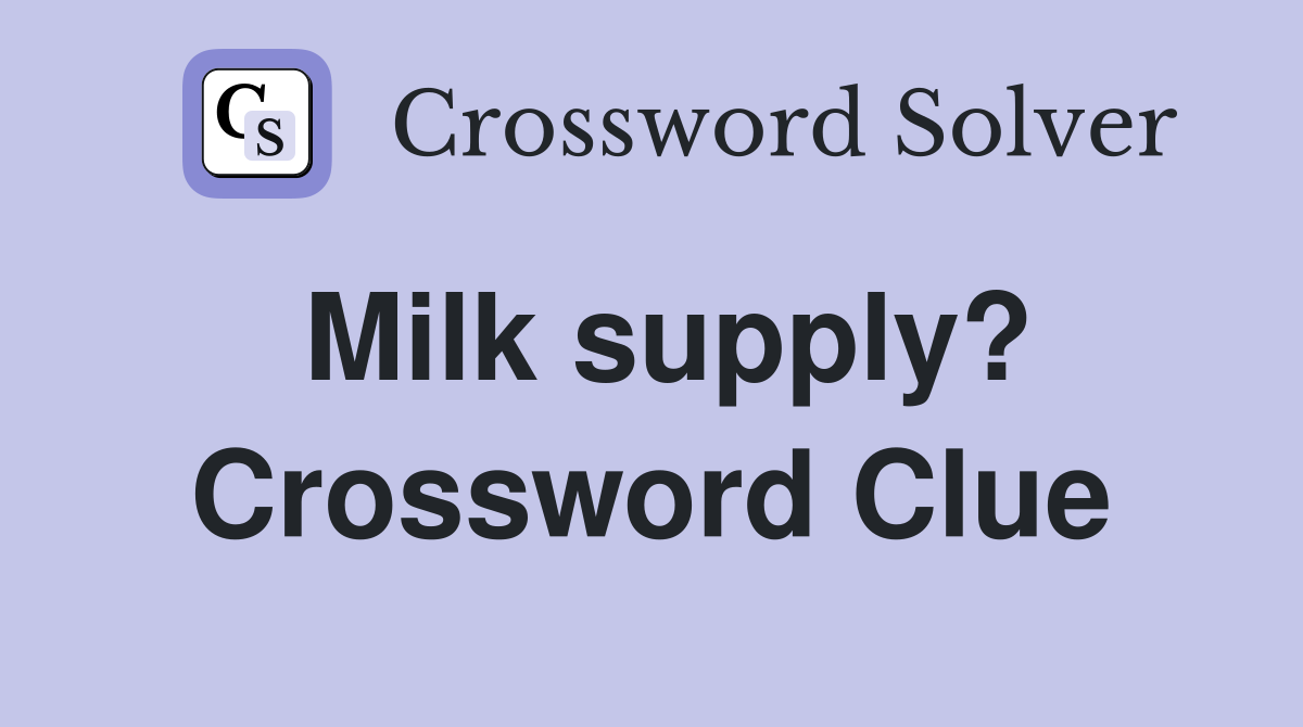 Milk supply? Crossword Clue