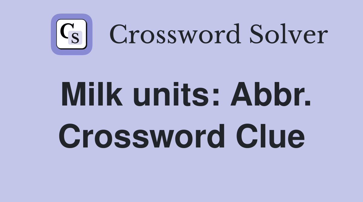 Milk units: Abbr. Crossword Clue