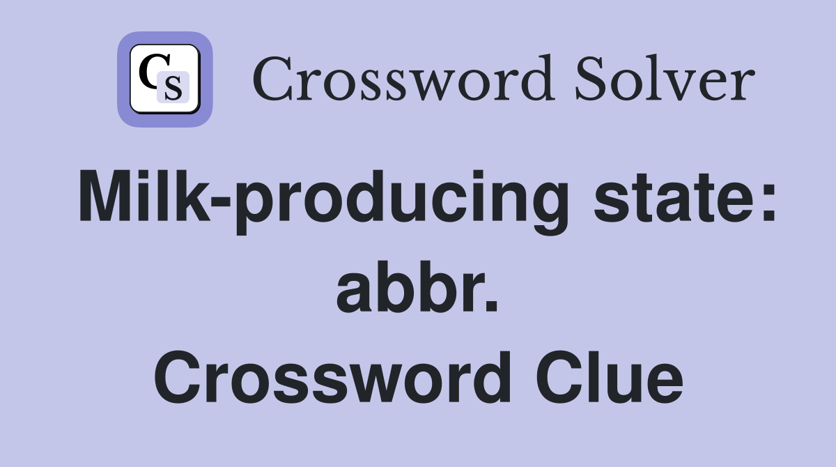 Milk-producing state: abbr. Crossword Clue