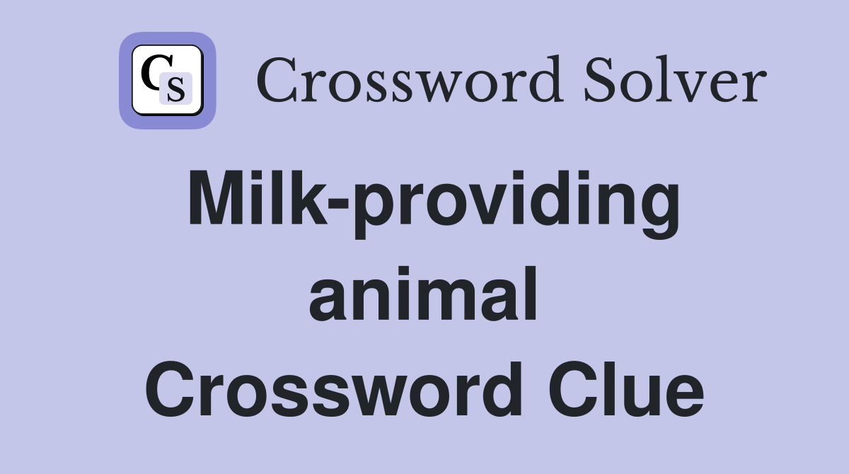 Milk-providing animal Crossword Clue