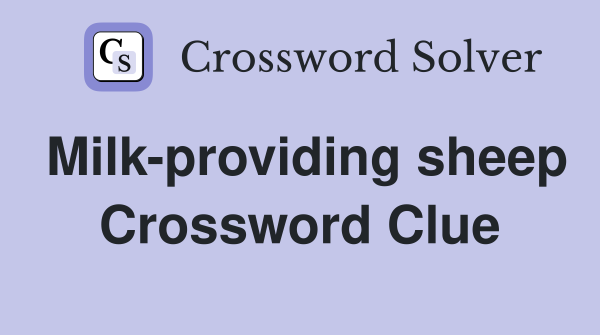 Milk-providing sheep Crossword Clue