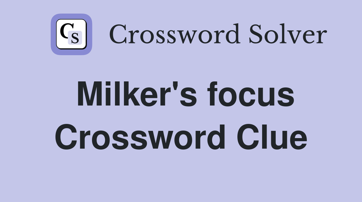 Milker's focus Crossword Clue