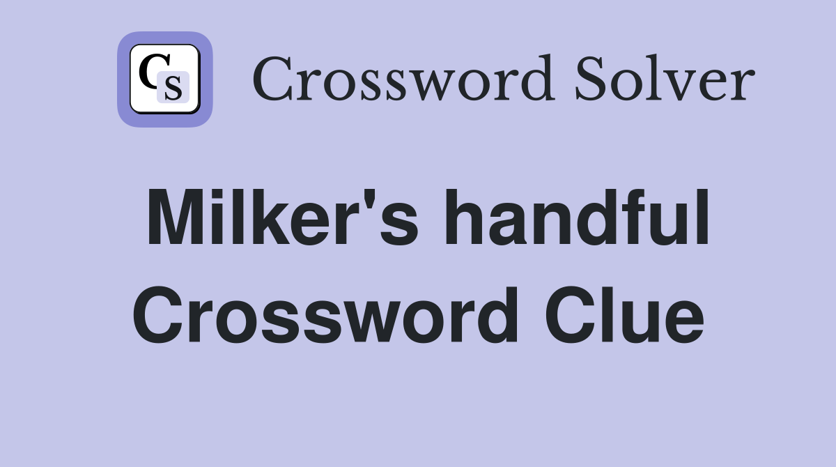 Milker's handful Crossword Clue