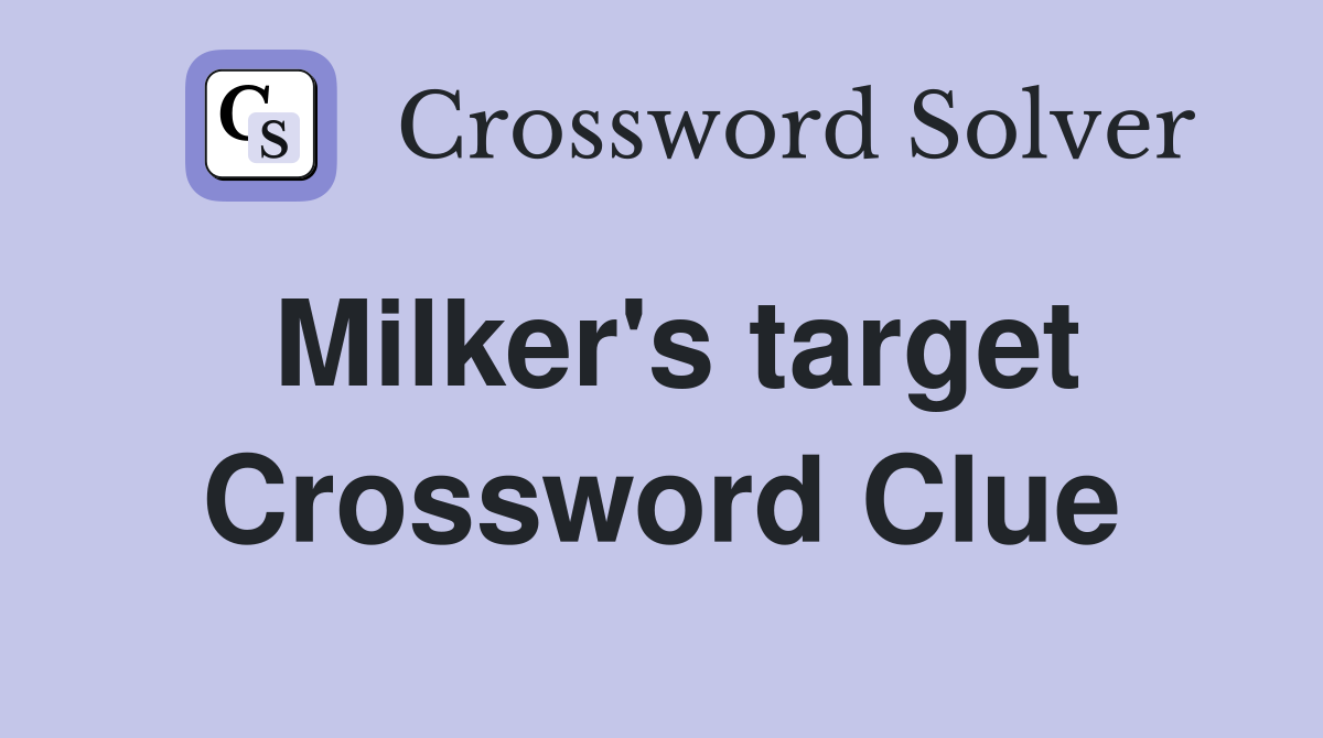 Milker's target Crossword Clue
