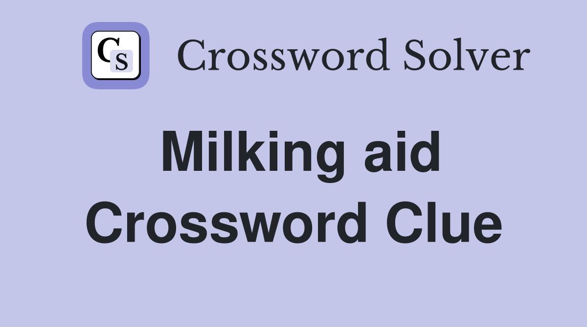 Milking aid Crossword Clue