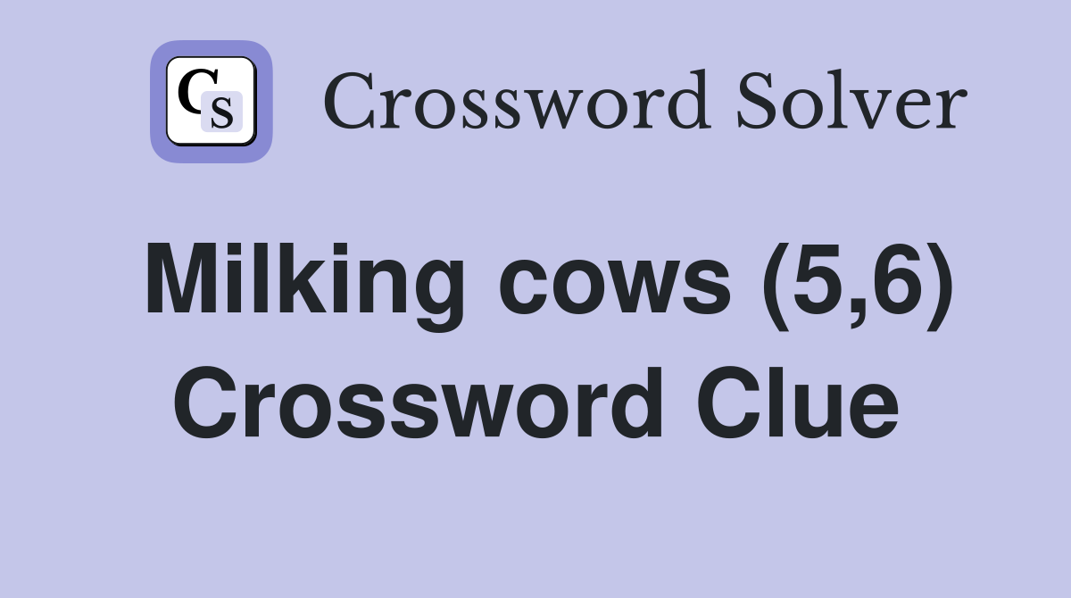 Milking cows (5,6) Crossword Clue