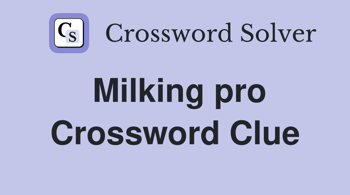 Milking pro Crossword Clue