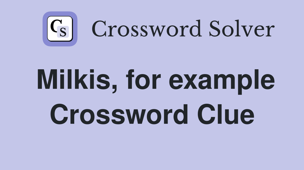 Milkis, for example Crossword Clue