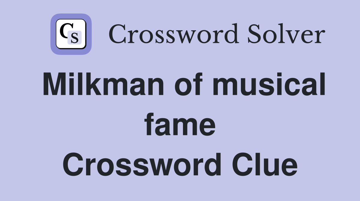 Milkman of musical fame Crossword Clue