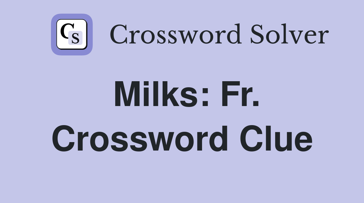 Milks: Fr. Crossword Clue