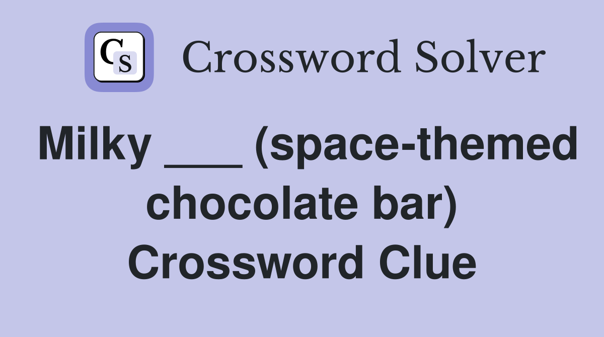Milky ___ (space-themed chocolate bar) Crossword Clue