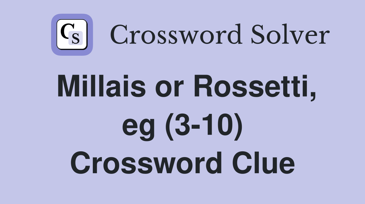 Millais or Rossetti, eg (3-10) Crossword Clue