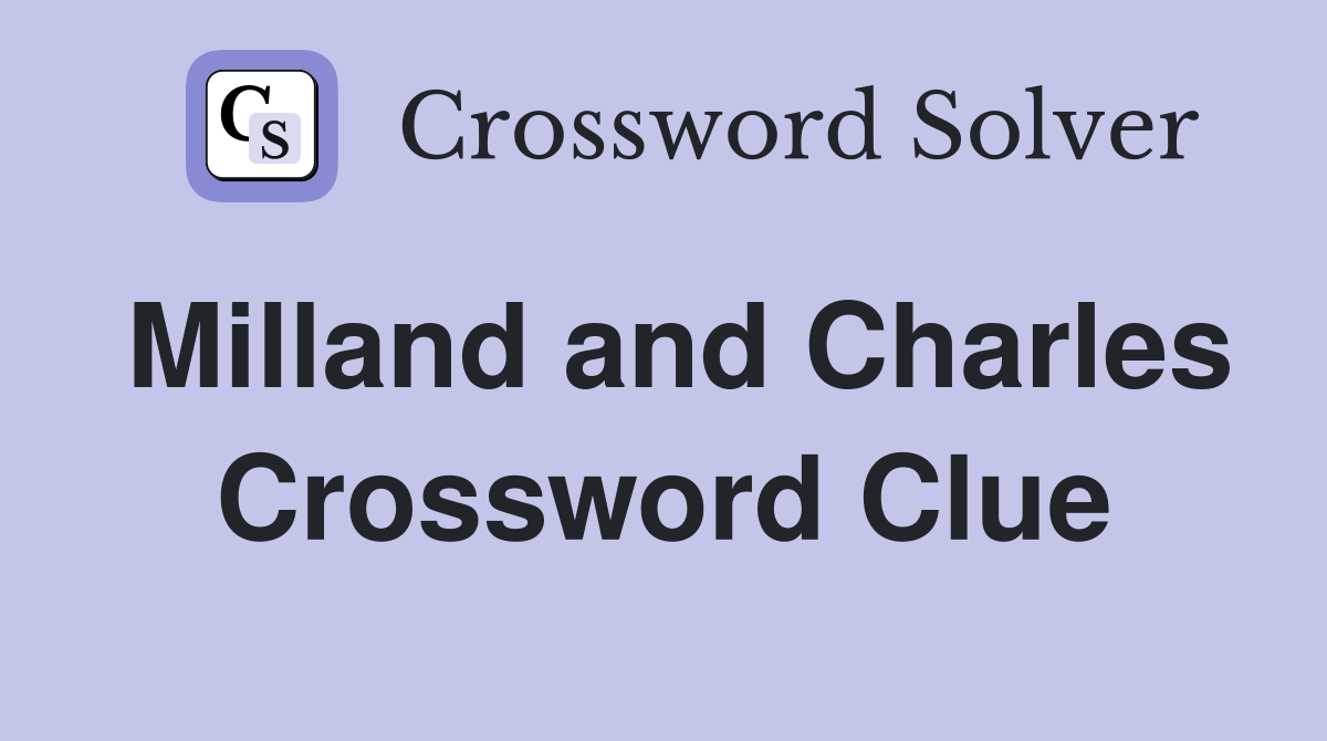 Milland and Charles Crossword Clue