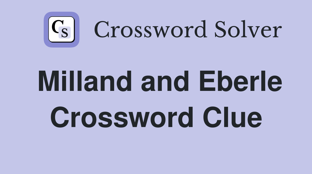 Milland and Eberle Crossword Clue