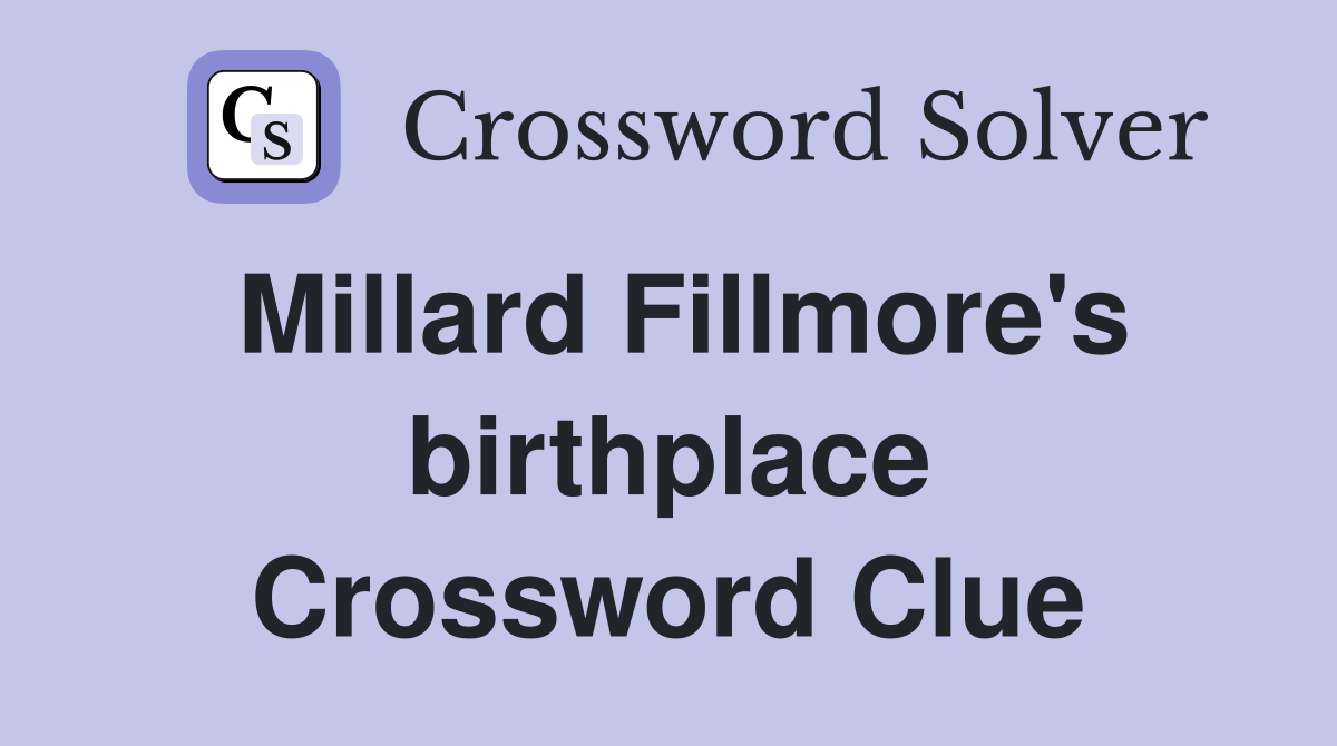Millard Fillmore's birthplace Crossword Clue